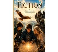 Fiction: Écris ton histoire. Deviens ton destin