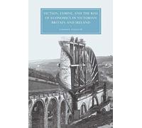 Fiction, Famine, And The Rise Of Economics In Victorian Britain And Ireland