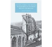 Fiction, Famine, and the Rise of Economics in Victorian Britain and Ireland, Cambridge Studies in Nineteenth-Century Literature and Culture Gordon Bigelow (Auteur)