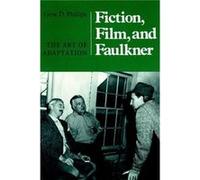 Fiction Film And Faulkner The Art Of Adaptation by Gene D Phillips Gene D. Phillips (Auteur)