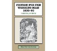 Fiction For The Working Man 1830-50