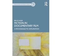Fiction in Documentary Film: A Psychoanalytic Exploration