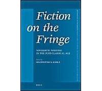 Fiction On The Fringe: Novelistic Writing In The Post-Classical Age