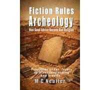 Fiction Rules Archeology: How Good Advice Became Bad Writing Religion
