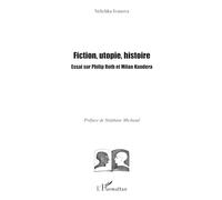Velichka Ivanova – Fiction, utopie, histoire – Essai sur Philip Roth et Milan Kundera – Broché