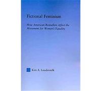 Fictional Feminism, Literary Criticism and Cultural Theory Kim A. Loudermilk (Auteur)