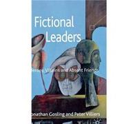 Fictional Leaders: Heroes, Villans And Absent Friends (Hardcover) Prof Jonathan Gosling, Peter Villiers (Auteur)