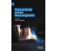 Fictional Worlds And The Moral Imagination