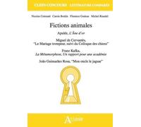 Fictions Animales - Apulée, L'âne D'or - Miguel De Cervantès, "Le Mariage Trompeur, Suivi Du Colloque Des Chiens" - Franz Kafka, La Métamorphose Et Un Rapport Pour Une Académie - João...