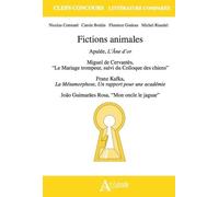 Fictions Animales - Apulée, L'âne D'or - Miguel De Cervantès, "Le Mariage Trompeur, Suivi Du Colloque Des Chiens" - Franz Kafka, La Métamorphose Et Un Rapport Pour Une Académie - João...