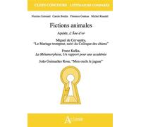 Fictions animales Apulée, L'Âne d'or ; Miguel de Cervantès, "Le Mariage trompeur, suivi du Colloque des chiens" ; Franz Kafka, La Métamorphose et Un rapport pour une académie ; João Guimarães Rosa, "M