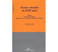 Fictions coloniales du XVIIIe siècle Ziméo. Lettres africaines. Adonis, ou le bon nègre, anecdote coloniale - Youmna Charara - L'harmattan - broché - Essai