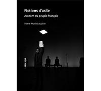 Fictions d'asile Au nom du peuple français - Pierre-marie Baudoin - Esse Que - broché - Théâtre