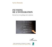 Fictions De L'intégration - Du Mot Beur À La Politique De La Mémoire