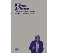 Fictions de Trump Puissances des images et exercices du pouvoir - Dork Zabunyan - Point Du Jour - broché - Essai