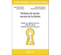 Fictions Du Savoir, Savoirs De La Fiction - Goethe, Les Affinités Électives - Melville, Mardi - Flaubert, Bouvard Et Pécuchet