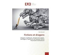 Fictions et dragons Dragons mythiques, dragons de papier, héritages à l'œuvre et au combat contre l'humanité fantaisienne - Rémi Bernard - Universitaires Europeennes - broché - Témoignage