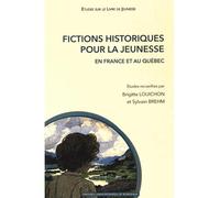 Fictions historiques pour la jeunesse en France et au quebec - Brigitte Louichon - Presses Universitaires Bordeaux - broché - Essai