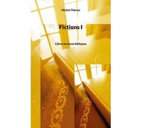 Fictions I - Libres Lectures Bibliques