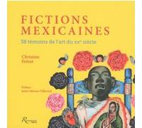 Fictions Mexicaines - 38 témoins de l'art du XXe siècle Christine Frérot (Auteur)