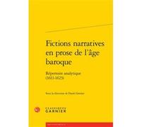 Fictions narratives en prose de l'âge baroque Delphine Denis (Collection dirigée par), Franck Greiner (Collection dirigée par), Franck Greiner (Editeur du volume), Christian Biet (Collection dirigée p