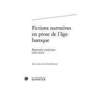 Fictions Narratives En Prose De L'âge Baroque - Répertoire Analytique (1611-1623)