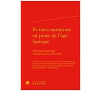 Fictions Narratives En Prose De L'âge Baroque - Répertoire Analytique, Première Partie (1585-1610)