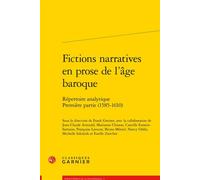 Fictions narratives en prose de l'âge baroque Répertoire analytique. Première partie (1585-1610) - Franck Greiner - Classiques Garnier - broché - Essai