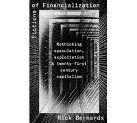Fictions of Financialization: Rethinking Speculation, Exploitation and Twenty-First-Century Capitalism