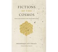 Fictions of the Cosmos: Science and Literature in the Seventeenth Century
