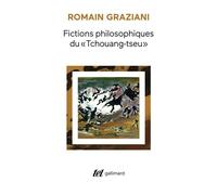 Fictions philosophiques du "Tchouang-tseu" - Romain Graziani - Gallimard - Poche - Essai