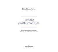 Fictions posthumanistes: Représentations littéraires et critiques du transhumanisme