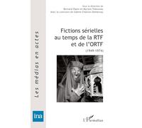 Fictions sérielles au temps de la RTF et de l'ORTF (1949-1974) - Myriam Tsikounas - L'harmattan - broché - Essai