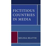 Fictitious Countries in Media - Dr Melissa Beattie - Bloomsbury Academic - ebook (ePub) - Livre