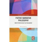 Fictive Narrative Philosophy: How Fiction Can Act as Philosophy (Routledge Research in Aesthetics) - [Version Originale] Inconnu (Auteur)