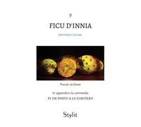 Ficu d'Innia In appendice la commedia PI UN POSTU A LU CIMITERU - Antonio Licari - Stylit - broché - Roman