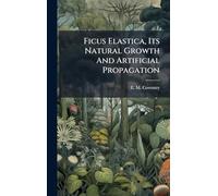 Ficus Elastica, Its Natural Growth And Artificial Propagation