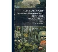 Ficus Elastica, Its Natural Growth And Artificial Propagation