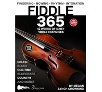 Fiddle 365: 52 Weeks of Daily Exercises-Celtic, Country, Bluegrass, and Old-Time Fiddle + FREE Audio!