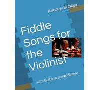 Fiddle Songs for the Violinist: with Guitar accompaniment