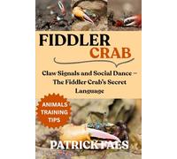 FIDDLER CRAB: Claw Signals and Social Dance - The Fiddler Crab’s Secret Language