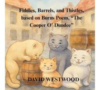 Fiddles, Barrels, and Thistles, based on Burns Poem, “The Cooper o' Dundee”
