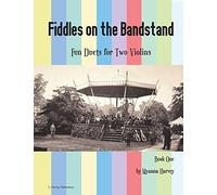 Fiddles On The Bandstand, Fun Duets For Two Violins, Book One