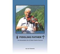 Fiddling Father: The Remarkable Life Of Father Charlie Cheverie