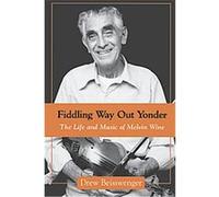 Fiddling Way Out Yonder, American Made Music Series Drew Beisswenger (Auteur)