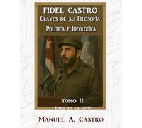 Fidel Castro Claves de su Filosofía Política e Ideológica