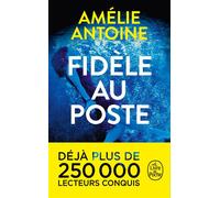 Fidèle au poste - Amélie Antoine - Lgf - Poche - Roman