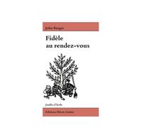 Fidèle au rendez-vous - John Berger - Heros-Limite Eds - broché - Essai