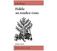 Fidèle au rendez-vous Michel Fuchs (Traduction), John Berger (Photographie), John Berger (Auteur), Mireille Gouaux (Traduction)
