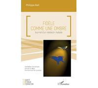 Fidèle comme une ombre: Journal d'un médecin malade